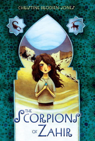 Book cover of The Scorpions Of Zahir by Christine Brodien-Jones, Kelly Murphy (Illus.)