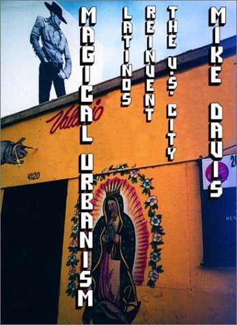 Book cover of Magical Urbanism: Latinos Reinvent The US Big City by Mike Davis, Román de la Campa (Foreword)