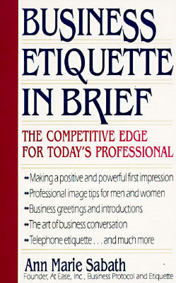 Book cover of Business Etiquette In Brief: The Competitive Edge For Today's Professional by Ann Marie Sabath
