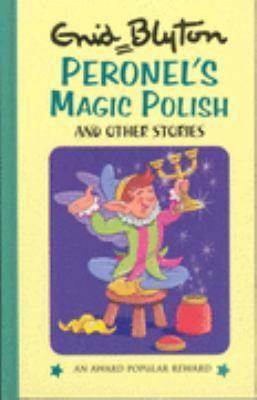 Book cover of Peronel's Magic Polish And Other Stories by Enid Blyton