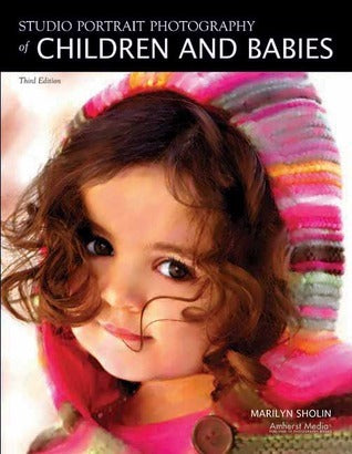 Book cover of Studio Portrait Photography Of Children And Babies by Marilyn Sholin
