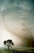 Book cover of To Stand And Not Be Moved: Strengthening Your Faith To Face Life's Challenges by Fran Sciacca, Richard A. Swenson