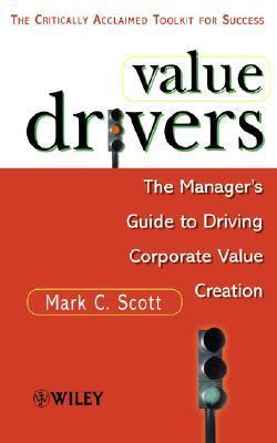 Book cover of Value Drivers: The Manager's Guide For Driving Corporate Value Creation by Mark C. Scott