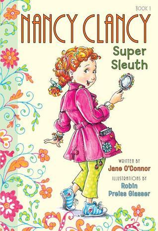 Book cover of Nancy Clancy, Super Sleuth by Jane O'Connor, Robin Preiss Glasser (Illus.)
