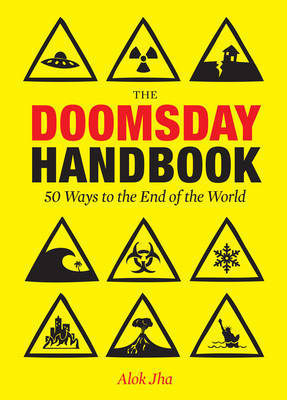 Book cover of 50 Ways The World Is Going To End: The Biggest Threats To The Planet by Alok Jha
