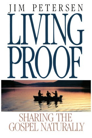Book cover of Living Proof: Sharing the Gospel Naturally by Jim Petersen, Jerusha Clark