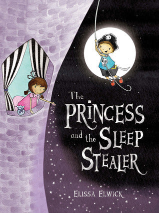 Book cover of The Princess And The Sleep Stealer by Elissa Elwick