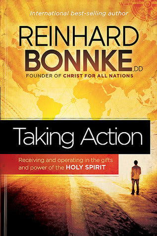 Book cover of Taking Action: Receiving And Operating In The Gifts And Power Of The Holy Spirit by Reinhard Bonnke
