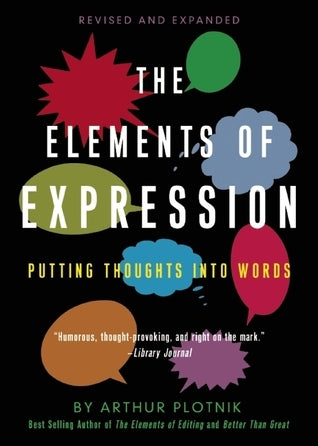 Book cover of The Elements Of Expression: Putting Thoughts Into Words by Arthur Plotnik, Jessica Morell (Foreword)