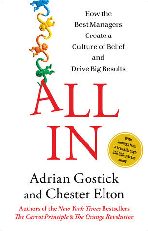 Book cover of All In: How The Best Managers Create A Culture Of Belief And Drive Big Results by Adrian Gostick, Chester Elton
