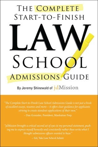 Book cover of Complete Start-to-Finish Law School Admissions Guide by Jeremy Shinewald