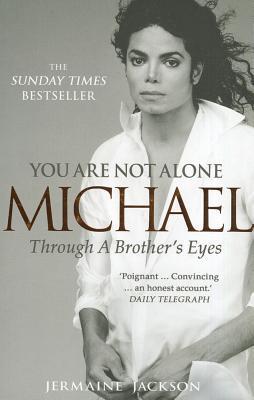 Book cover of You Are Not Alone: Michael Through a Brother's Eyes by Jermaine Jackson