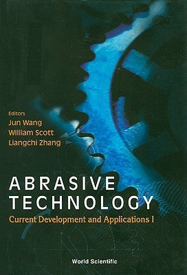 Book cover of Abrasive Technology by Jun Wang, William J Scott (Ed.), Liangchi Zhang (Ed.)