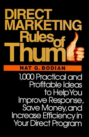 Book cover of Direct Marketing Rules of Thumb: 1,000 Practical and Profitable Ideas to Help You Improve Response, Save Money, and Increase Efficiency in Your Direct Program by Nat G. Bodian