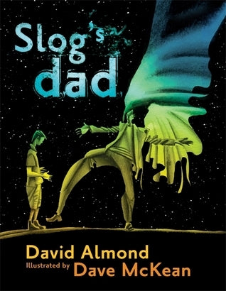 Book cover of Slog's Dad by Almond, Dave McKean (Illus.)