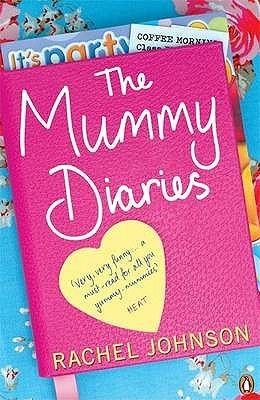 Book cover of Mummy Diaries, Or, How to Lose Your Husband, Children and Dog in Twelve Months by Rachel Johnson