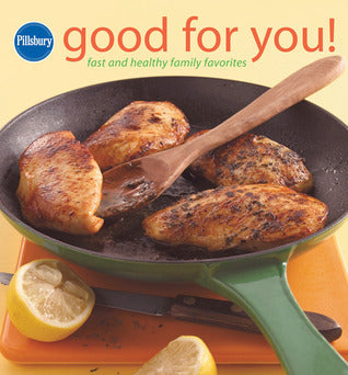 Book cover of Pillsbury Good For You!: Fast And Healthy Family Favorites by Pillsbury