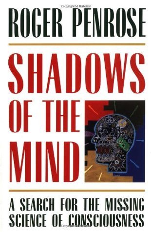 Book cover of Shadows Of The Mind: A Search For The Missing Science Of Consciousness by Roger Penrose