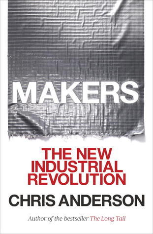 Book cover of Makers: The New Industrial Revolution by Chris Anderson