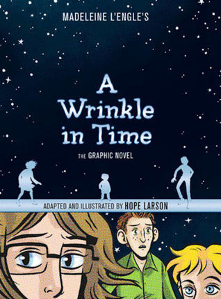 Book cover of A Wrinkle In Time: The Graphic Novel by Hope Larson (Adapter, Illustrator), Madeleine L'Engle
