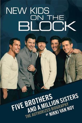 Book cover of New Kids On The Block: Five Brothers And A Million Sisters by Nikki Van Noy