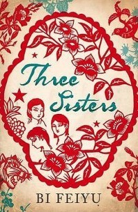 Book cover of Three Sisters by Bi Feiyu, Howard Goldblatt (Trans.)
