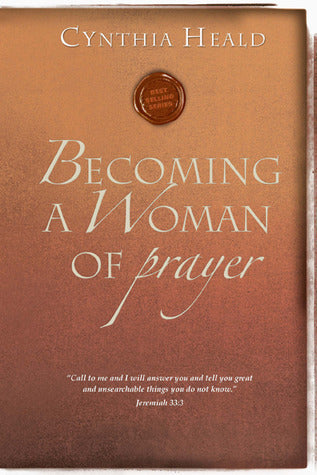Book cover of Becoming a Woman of Prayer by Cynthia Heald, Bill Hull