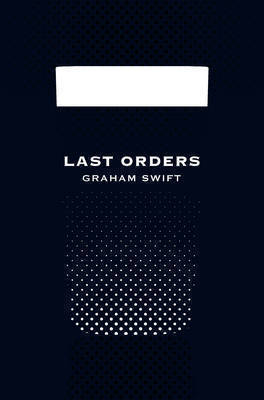 Book cover of Last Orders by Graham Swift