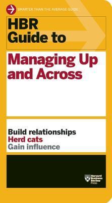 Book cover of Hbr Guide To Managing Up And Across by Harvard Business Review