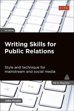 Book cover of Writing Skills For Public Relations: Style And Technique For Mainstream And Social Media by John Foster