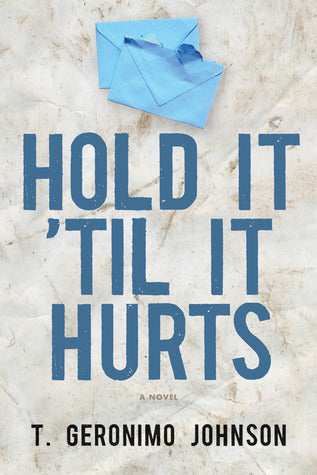 Book cover of Hold It 'Til It Hurts by T. Geronimo Johnson