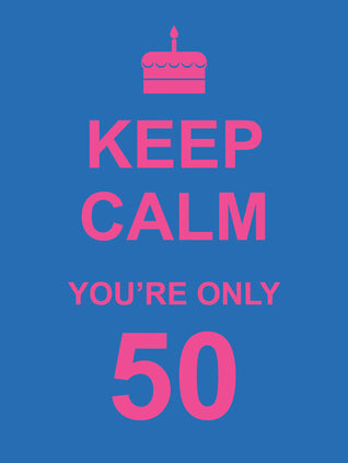 Book cover of Keep Calm You're Only 50 by Summersdale