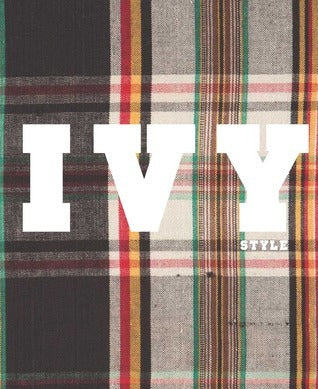 Book cover of Ivy Style: Radical Conformists by Patricia Mears (Ed.), Fred Dennis (Ed.), Christopher Breward (Contrib.), Christian Chesvold (Contrib.), Masafumi Monden (Contrib.), Peter McNeil (Contrib.), G. Bruce Boyer (Contrib.)
