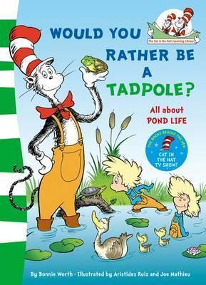 Book cover of Would You Rather Be A Tadpole? by Bonnie Worth, Aristides Ruiz (Illus.), Joe Mathieu (Illus.)