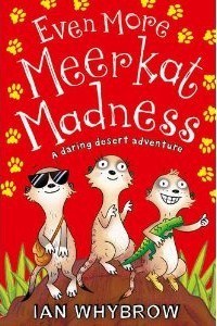 Book cover of Even More Meerkat Madness by Ian Whybrow