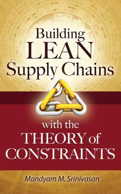 Book cover of Building Lean Supply Chains With The Theory Of Constraints by Srinivasan