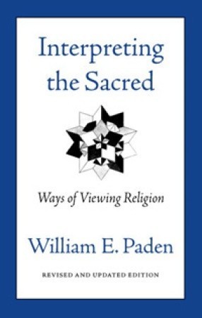 Book cover of Interpreting The Sacred: Ways Of Viewing Religion by William E. Paden