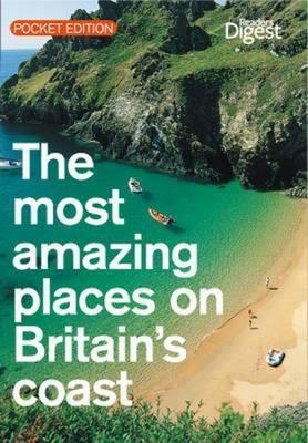 Book cover of The Most Amazing Places On Britain's Coast by Reader's Digest Association
