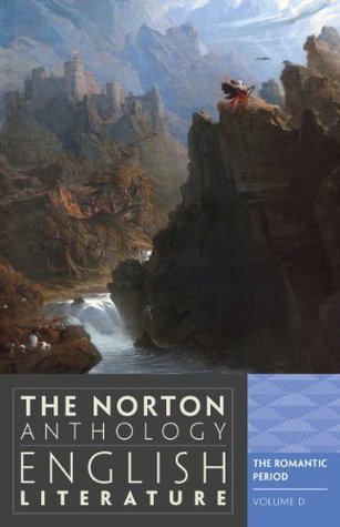 Book cover of The Norton Anthology of English Literature, Volume D: The Romantic Period by M.H. Abrams (Founding Editor), Stephen Greenblatt (General Editor), Carol T. Christ (Ed.), Alfred David (Ed.)