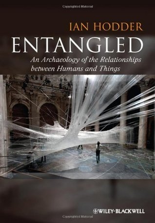 Book cover of Entangled: An Archaeology of the Relationships Between Humans and Things by Ian Hodder
