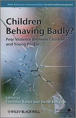 Book cover of Children Behaving Badly?: Peer Violence Between Children and Young People by Christine Barter (Ed.), David Berridge (Ed.)