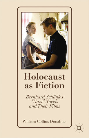 Book cover of Holocaust As Fiction: Bernhard Schlink’s “Nazi” Novels And Their Films by William Collins Donahue