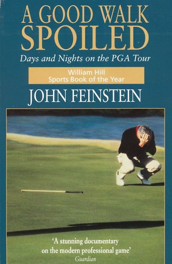 Book cover of A Good Walk Spoiled: Days and Nights on the PGA Tour by John Feinstein