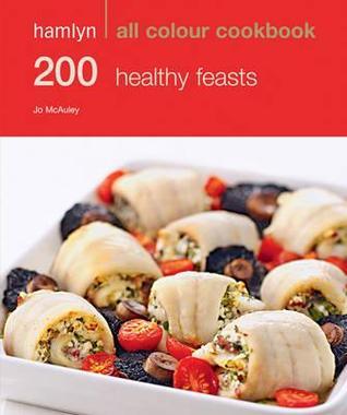 Book cover of 200 Healthy Feasts by Jo McAuley