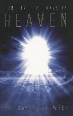 Book cover of Our First 22 Days In Heaven by David Orlowski