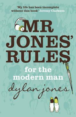 Book cover of Mr. Jones' Rules For The Modern Man by Dylan Jones