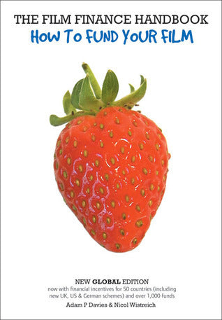 Book cover of The Film Finance Handbook: How to Fund Your Film by Adam P. Davies, Nic Wistreich, Nicol Wistreich