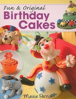 Book cover of Fun & Original Birthday Cakes by Maisie Parish