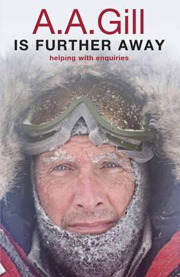 Book cover of A.A. Gill Is Further Away: Helping With Enquiries by A.A. Gill
