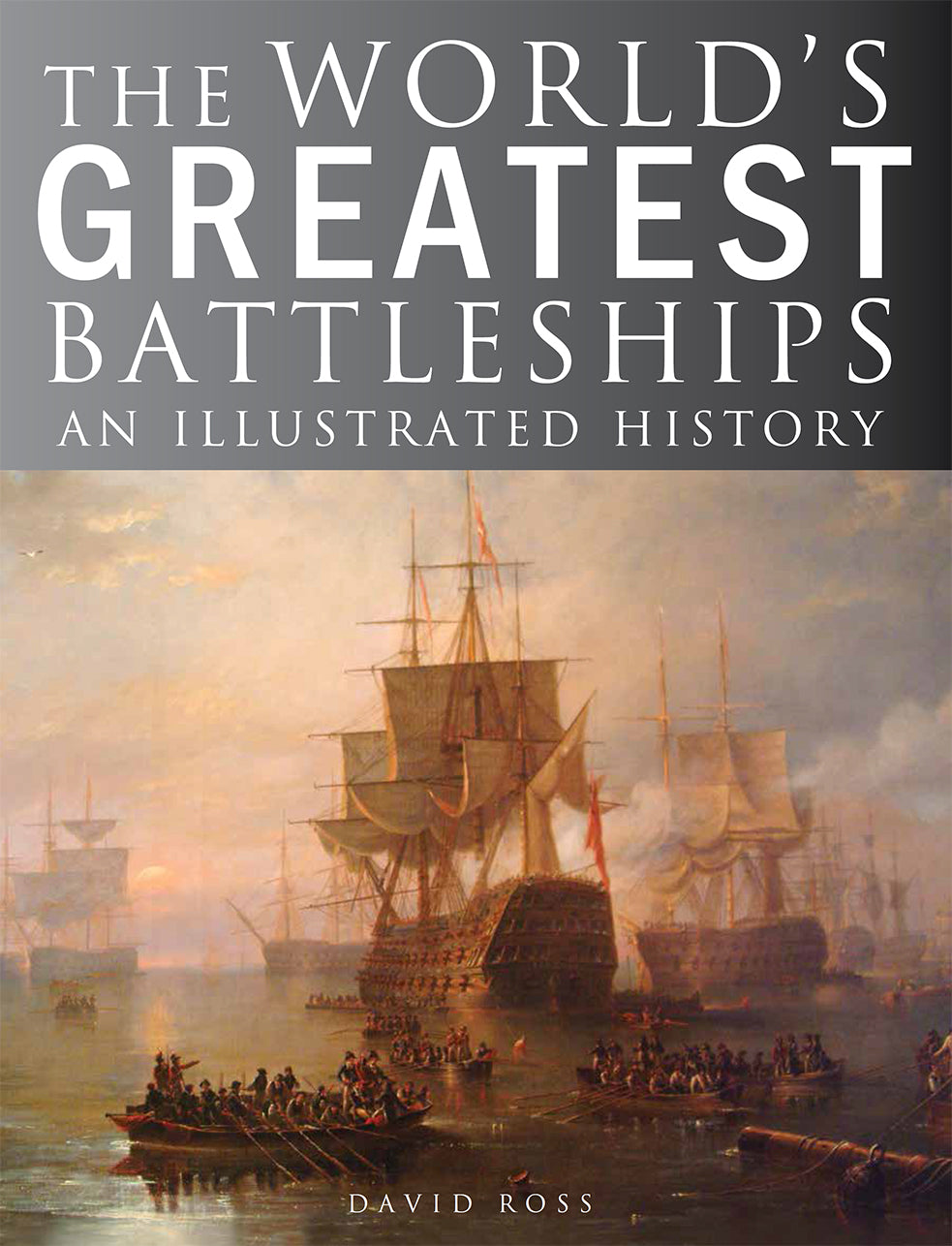 Book cover of The World's Greatest Battleships: An Illustrated History by David Ross